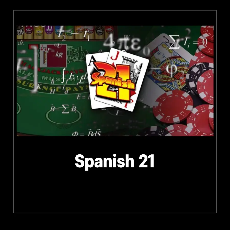 Spanish 21 (ประเภทของ blackjack)